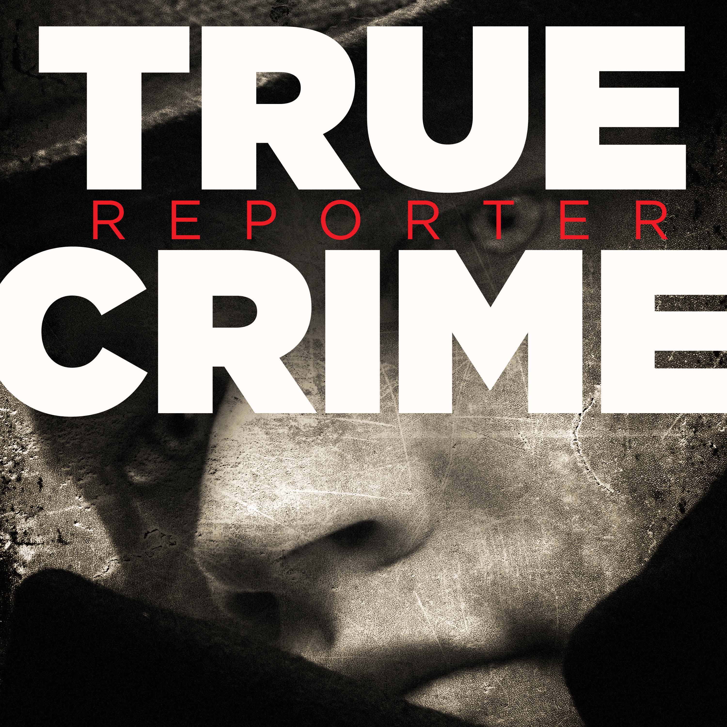 True Crime Reporter Podcast Listen Via Stitcher For Podcasts