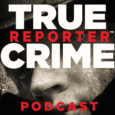 True Crime Reporter Podcast
