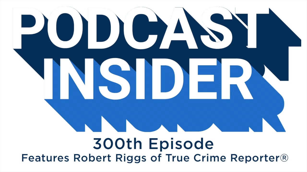 Blubrry Podcast Insider's 300th Episode Features True Crime Reporter®